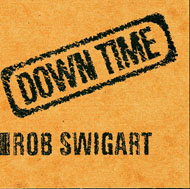 Rob Swigart, Down Time